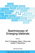 Spectroscopy of Emerging Materials: Proceedings of the NATO Arw on Frontiers in Spectroscopy of Emergent Materials: Recent Advances Toward New Technologies, Sudak, Crimea, Ukraine, from 14 to 18 September 2003.