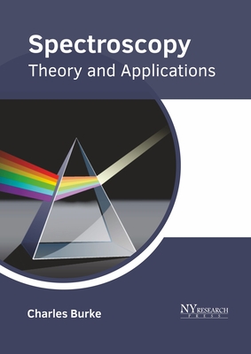 Spectroscopy: Theory and Applications - Burke, Charles (Editor)