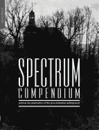 Spectrum Compendium: Archival Documentation of the Post-Industrial Underground Spectrum Magazine Archive 1998-2002