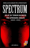 Spectrum: Relat de Terror Biling?e Per Aprendre Angl?s (Angl?s - Catal?): Novel-Les En Angl?s Per a Principiants