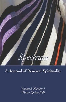 Spectrum: Volume 2, Number 1 Winter-Spring 2006 - Schachter-Shalomi, Zalman (Contributions by), and Glassman, Bernie, and Ish-Shalom, Zvi