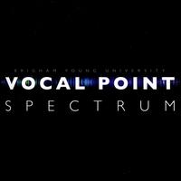 Spectrum - Brigham Young University Vocal Point