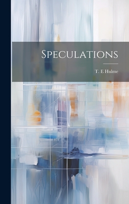 Speculations - Hulme, T E (Creator)