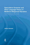 Speculative Grammar and Stoic Language Theory in Medieval Allegorical Narrative: From Prudentius to Alan of Lille