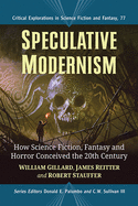 Speculative Modernism: How Science Fiction, Fantasy and Horror Conceived the Twentieth Century