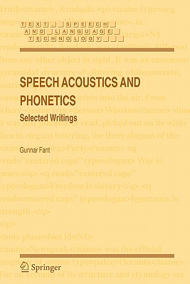 Speech Acoustics and Phonetics: Selected Writings - Fant, Gunnar