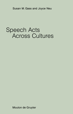 Speech Acts Across Cultures: Challenges to Communication in a Second Language - Gass, Susan (Editor), and Neu, Joyce (Editor)