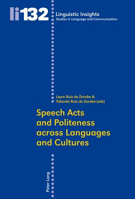 Speech Acts and Politeness across Languages and Cultures - Ruiz de Zarobe, Leyre (Editor)