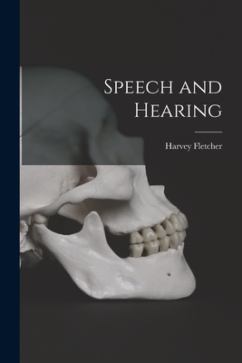 Speech and Hearing - Fletcher, Harvey B 1884 (Creator)