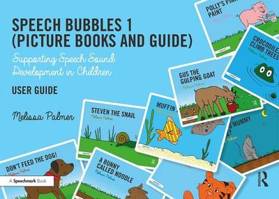 Speech Bubbles 1 User Guide: Supporting Speech Sound Development in Children - Palmer, Melissa