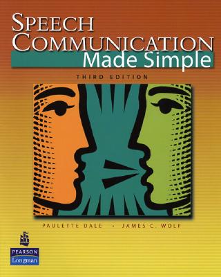 Speech Communication Made Simple - Dale, Paulette, PH.D., and Wolf, James C