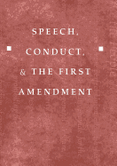 Speech, Conduct, and the First Amendment