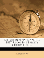 Speech in Senate, April 6, 1857, Upon the Trinity Church Bill