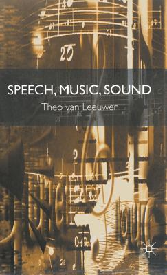 Speech, Music, Sound - Van Leeuwen, Theo