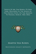 Speech of Mr. Van Buren, of New York, Delivered in the Senatspeech of Mr. Van Buren, of New York, Delivered in the Senate of the United States, on the