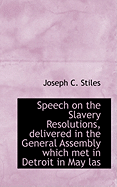 Speech on the Slavery Resolutions, Delivered in the General Assembly Which Met in Detroit in May Las