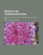 Speech on Transportation: Delivered in the House of Commons on the 5th May, 1840 (Classic Reprint)