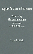 Speech Out of Doors: Preserving First Amendment Liberties in Public Places