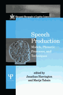 Speech Production: Models, Phonetic Processes, and Techniques