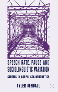 Speech Rate, Pause, and Sociolinguistic Variation: Studies in Corpus Sociophonetics