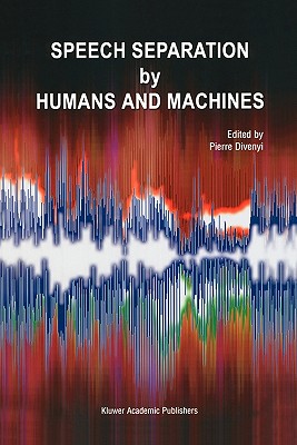 Speech Separation by Humans and Machines - Divenyi, Pierre (Editor)