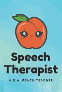 Speech Therapist A.K.A. Peach Teacher: Speech Therapist Notebook