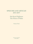 Speeches and Articles 2013 - 2017: His Royal Highness The Prince of Wales
