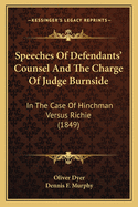 Speeches Of Defendants' Counsel And The Charge Of Judge Burnside: In The Case Of Hinchman Versus Richie (1849)