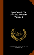 Speeches of J. B. Foraker, 1869-1917 Volume 3