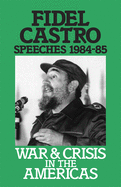 Speeches: War and Crisis in the Americas, 1984-85