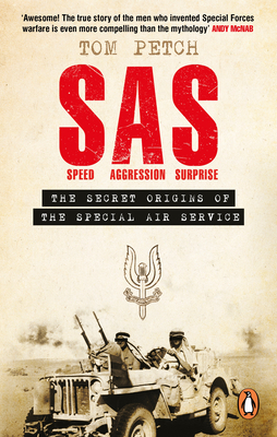 Speed, Aggression, Surprise: The Secret Origins of the Special Air Service - Petch, Tom
