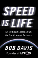 Speed is Life: Street Smart Lessons from the Front Lines of Business