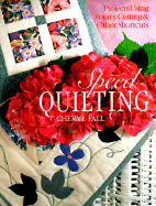 Speed Quilting: Projects Using Rotary Cutting and Other Shortcuts - Fall, Cheryl