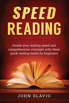 Speed Reading: Double your Reading Speed and Comprehension Overnight with these Quick Reading Hacks for Beginners - Pain, George