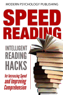 Speed Reading: Intelligent Reading Hacks for Increasing Speed and Improving Comprehension