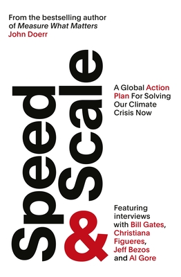 Speed & Scale: A Global Action Plan for Solving Our Climate Crisis Now - Doerr, John