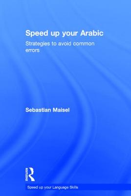 Speed up your Arabic: Strategies to Avoid Common Errors - Maisel, Sebastian