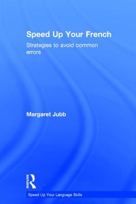 Speed up your French: Strategies to Avoid Common Errors - Jubb, Margaret