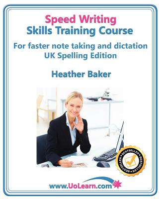 Speed Writing Skills Training Course: Speedwriting for Faster Note Taking, Writing and Dictation, an Alternative to Shorthand to Help You Take Notes. - Baker, Heather, and Greenhall, Margaret (Editor)