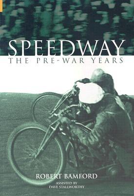 Speedway: The Pre-War Years - Bamford, Robert