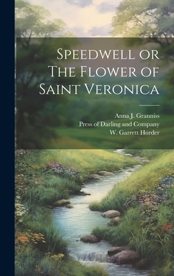 Speedwell or The Flower of Saint Veronica - Granniss, Anna J, and Horder, W Garrett, and Press of Darling and Company (Creator)