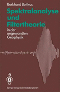 Spektralanalyse Und Filtertheorie: In Der Angewandten Geophysik