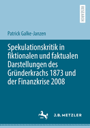Spekulationskritik in Fiktionalen Und Faktualen Darstellungen Des Grnderkrachs 1873 Und Der Finanzkrise 2008