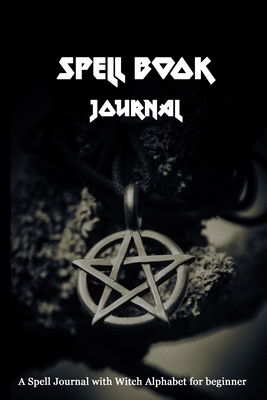 Spell Book Journal - A Spell Journal and Witch Symbols for Beginner: For Grimoire Newbies to Create Spells and Practice Witch Alphabet and Learn Basic Wiccan Symbols - A Perfect Book of Shadows for Rituals & Spell casting Sessions - The Apollo Book