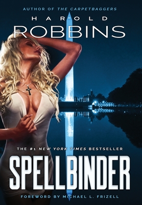 Spellbinder - Robbins, Harold, and Frizell, Michael L (Foreword by)