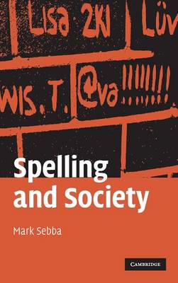 Spelling and Society - Sebba, Mark, Dr.