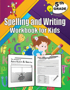 Spelling and Writing for Grade 5: Spell & Write Educational Workbook for 5th Grade, Fifth Grade Spelling & Writing