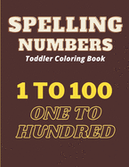 Spelling Numbers Toddler Coloring Book: spelling practice coloring book: Perfect for Toddler
