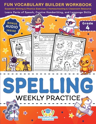 Spelling Weekly Practice for 4th Grade: Fun Vocabulary Builder Workbook with Essential Writing & Phonics Exercises for Ages 9-10 A Homeschooling & Classroom Resource Games and Puzzles to Learn Parts of Speech, Cursive Handwriting, and Language Skills - Panda Education, Scholastic