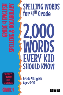 Spelling Words for 4th Grade: 2,000 Words Every Kid Should Know (Grade 4 English Ages 9-10) - STP Books